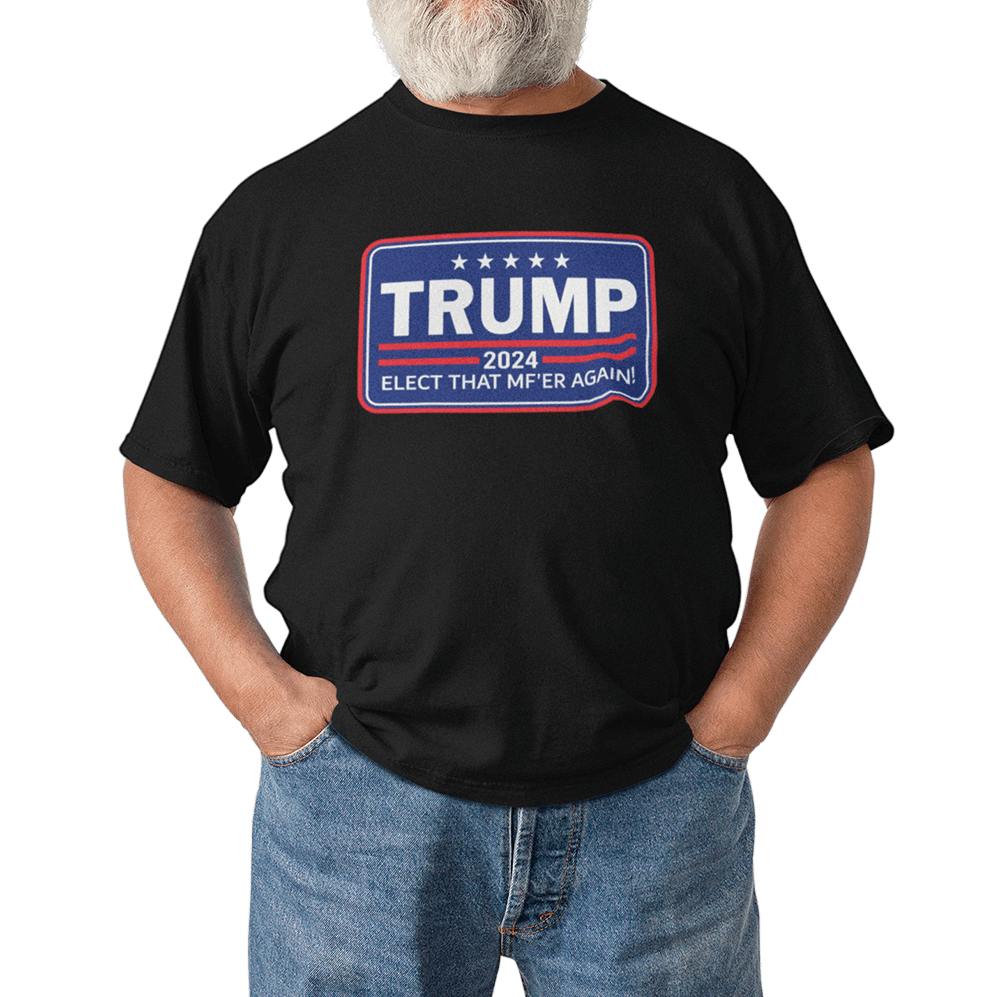 Trump T-Shirt "Elect That MFer"